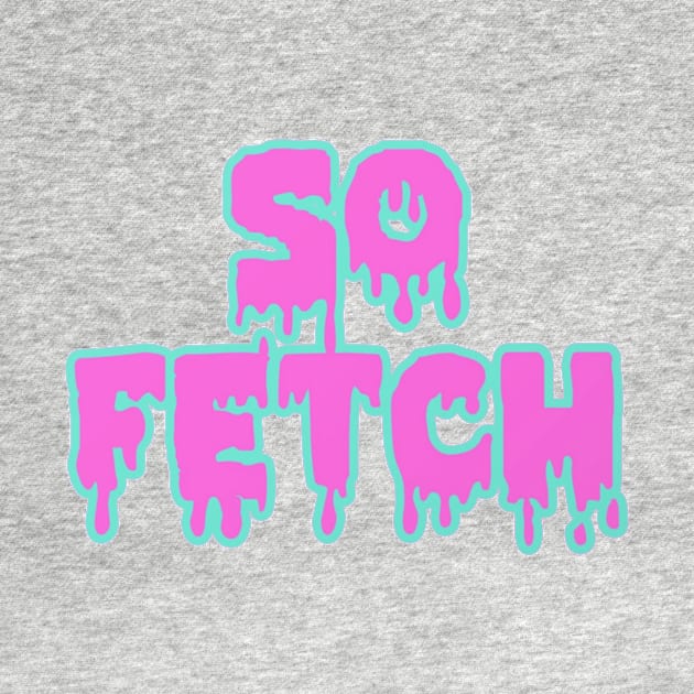 So Fetch by ghjura